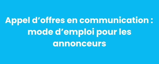 Cette image représente le titre de l'article publié sur le blog de PITCHVILLE intitulé : "Appel d’offres en communication : mode d’emploi pour les annonceurs"