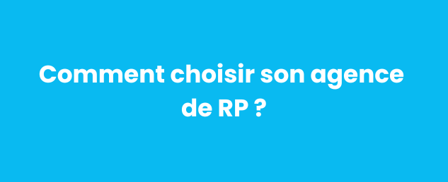 Cette image représente le titre de l'article publié sur le blog de PITCHVILLE intitulé : "Comment choisir son agence de RP", écrit en blanc sur un fond bleu.