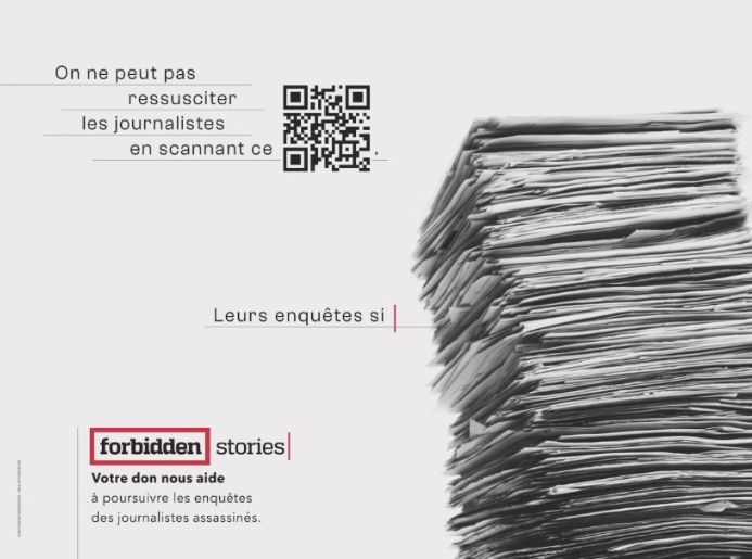 Cette image illustre la campagne Forbiden Stories, réalisée par le bureau français de VML. Elle incite à réaliser un don pour soutenir les enquêtes journalistiques des journalistes assassinés.
